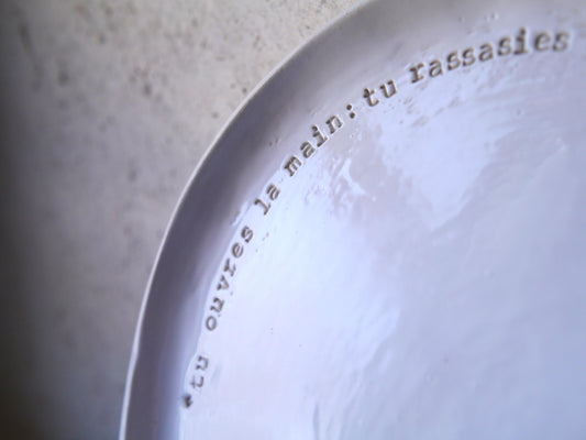 ASSIETTE de GRATITUDE "tu ouvres la main; tu rassasies avec bonté tout ce qui vit" psaume 144