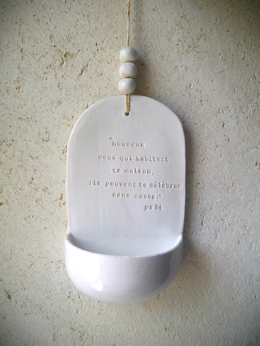 BENITIER d'entrée "Heureux ceux qui habitent ta maison, ils peuvent te célébrer sans cesse" psaume 84